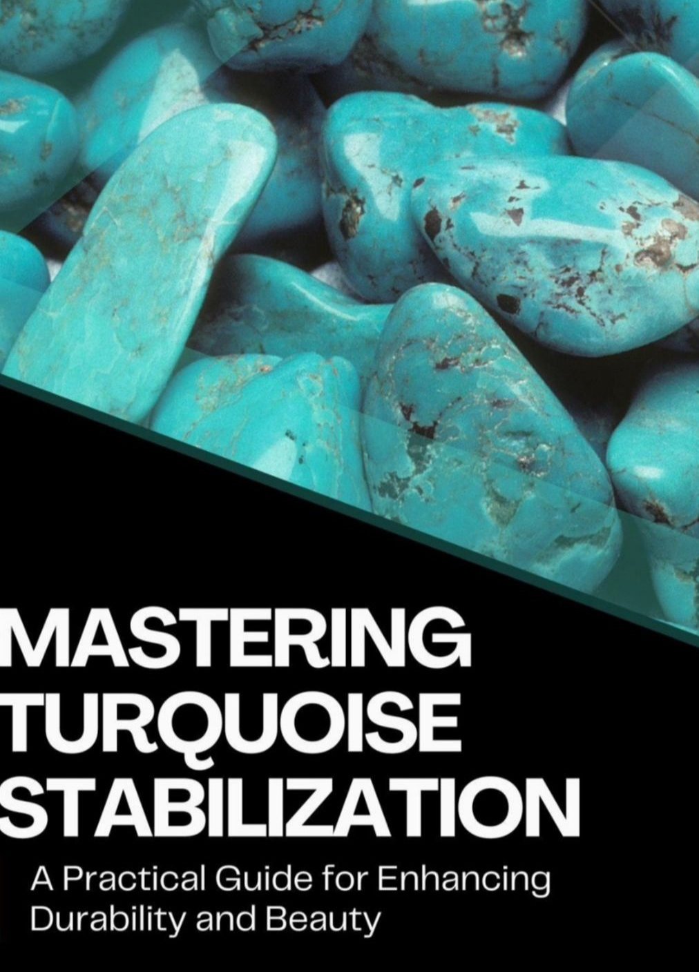 Mastering Turquoise Stabilization - A Practical Guide for Enhancing  Durability and Beauty